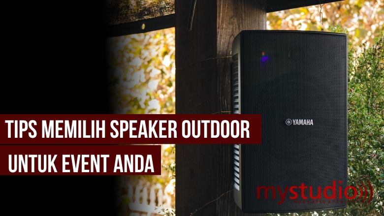 Tips Memilih Speaker Outdoor untuk Event Anda